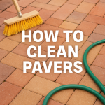 Person cleaning outdoor pavers with a broom and hose, text overlay says “How to Clean Pavers”